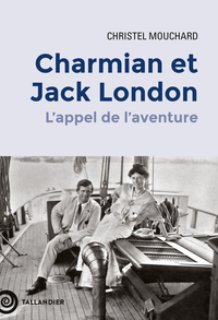 CHARMIAN ET JACK LONDON - L'APPEL DE L'AVENTURE