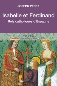 ISABELLE ET FERDINAND - ROIS CATHOLIQUES D'ESPAGNE