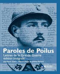 PAROLES DE POILUS LETTRES DE LA GRANDE GUERRE EDITION INTEGRALE