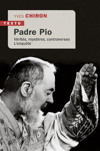 PADRE PIO - VERITES, MYSTERES, CONTROVERSES L'ENQUETE