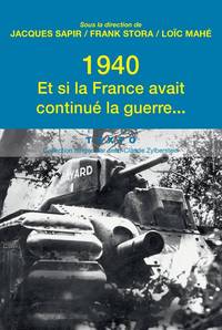 1940 ET SI LA FRANCE AVAIT CONTINUE LA GUERRE