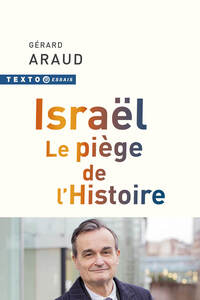 ISRAEL. LE PIEGE DE L'HISTOIRE