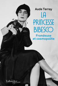 LA PRINCESSE BIBESCO - FRONDEUSE ET COSMOPOLITE