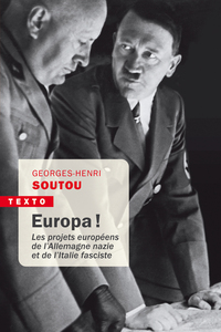 EUROPA ! - LES PROJETS EUROPEENS DE L'ALLEMAGNE NAZIE ET DE L'ITALIE FASCISTE