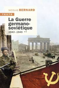 LA GUERRE GERMANO-SOVIETIQUE TOME 2 - 1943-1945