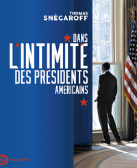 DANS L'INTIMITE DES PRESIDENTS AMERICAINS