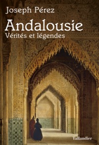 Andalousie vérités et légendes