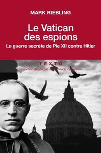 LE VATICAN DES ESPIONS - LA GUERRE SECRETE DE PIE XII CONTRE HITLER