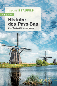 HISTOIRE DES PAYS-BAS - DE L ANTIQUITE A NOS JOURS