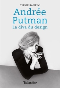 ANDREE PUTMAN - LA DIVA DU DESIGN