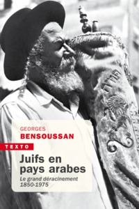 JUIFS EN PAYS ARABES - LE GRAND DERACINEMENT 1850-1975