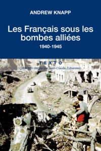 LES FRANÇAIS SOUS LES BOMBES ALLIÉES 1940-1945