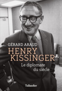 HENRY KISSINGER - LE DIPLOMATE DU SIECLE