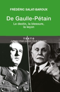 DE GAULLE-PETAIN - LE DESTIN, LA BLESSURE, LA LECON