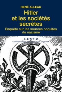 HITLER ET LES SOCIETES SECRETES - ENQUETE SUR LES SOURCES OCCULTES DU NAZISME