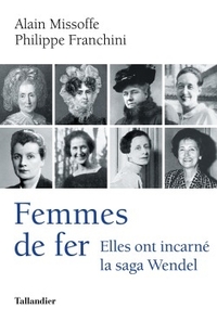 FEMMES DE FER - ELLES ONT INCARNE LA SAGA WENDEL