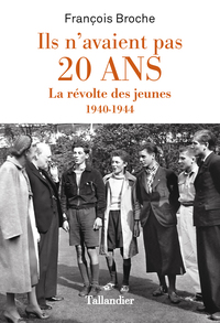 ILS N'AVAIENT PAS 20 ANS - LA REVOLTE DES JEUNES 1940-1944