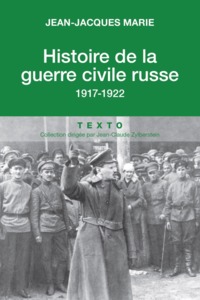 HISTOIRE DE LA GUERRE CIVILE RUSSE - 1917-1922