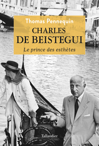 CHARLES DE BEISTEGUI - LE PRINCE DES ESTHETES