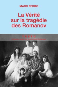 LA VERITE SUR LA TRAGEDIE DES ROMANOV