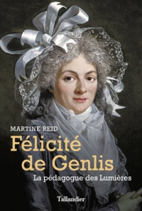 FELICITE DE GENLIS - LA PEDAGOGUE DES LUMIERES