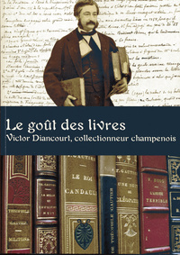 LE GOUT DES LIVRES. VICTOR DIANCOURT, COLLECTIONNEUR CHAMPENOIS