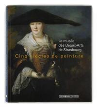 Le Musée des beaux-arts de Strasbourg - cinq siècles de peinture