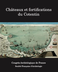 2019 CONGRES ARCHEOLOGIQUE DE FRANCE 178. - MANCHE - CHATEAUX ET FORTIFICATIONS DU COTENTIN