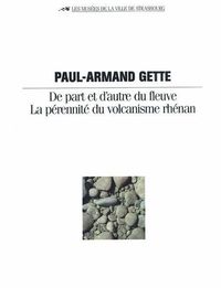 Paul-Armand Gette. De part et d'autre du fleuve, la perennité du volcanisme rhénan