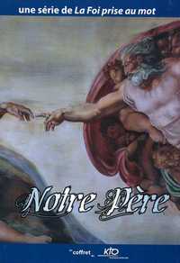 NOTRE PERE - LA FOI PRISE AU MOT