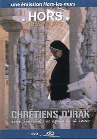 HORS LES MURS - CHRETIENS D'IRAK - DVD - ENTRE INCERTITUDES ET ESPERANCE DU RETOUR