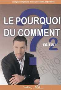 LE POURQUOI DU COMMENT - SAISON 2 - DVD - L'ORIGINE RELIGIEUSE DES EXPRESSIONS POPULAIRES