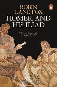 HOMER AND HIS ILIAD /ANGLAIS