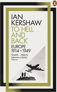 Ian Kershaw To Hell And Back : Europe 1914-1949 /anglais