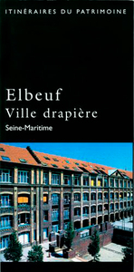 ELBEUF, VILLE DRAPIERE - SEINE-MARITIME