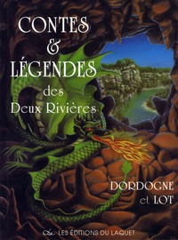 CONTES ET LEGENDES des DEUX RIVIERES - Dordogne et Lot