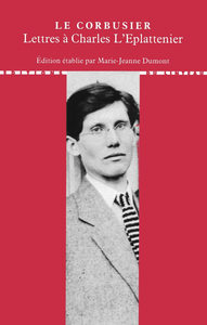 LETTRES A SES MAITRES : 1. CHARLES L'EPLATTENIER