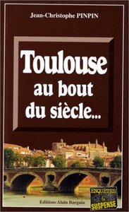 TOULOUSE AU BOUT DU SIECLE