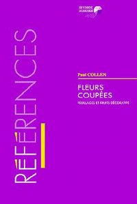 REFERENCES FLEURS COUPEES FEUILLAGES ET FRUITS DECORATIFS