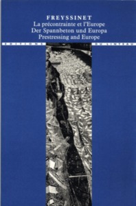 FREYSSINET, LA PRECONTRAINTE ET L'EUROPE - 1930-1945