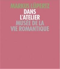 Markus LUpertz Dans l'atelier (MusEe de la vie romantique, Paris) /franCais/anglais