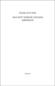 Wade Guyton Das New Yorker Atelier, Abridged /anglais