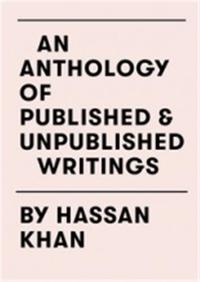 Hassan Khan : An Anthology of Published and Unpublished Writings /anglais
