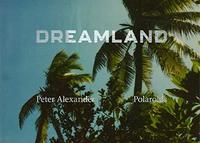 PETER ALEXANDER DREAMLAND (POLAROIDS) /ANGLAIS/ALLEMAND