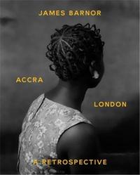 JAMES BARNOR : ACCRA / LONDON A RETROSPECTIVE /ANGLAIS