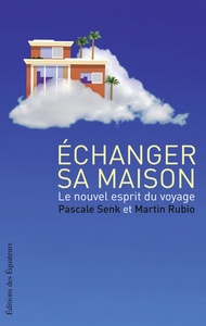 ECHANGER SA MAISON - UNE NOUVELLE PHILOSOPHIE DU