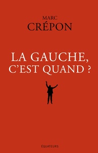 La Gauche, c'est quand ?