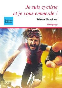 Je suis cycliste et je vous emmerde !