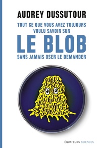 Tout ce que vous avez toujours voulu savoir sur le blob sans avoir jamais oser le demander