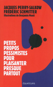 Petits propos pessimistes pour plaisanter presque partout